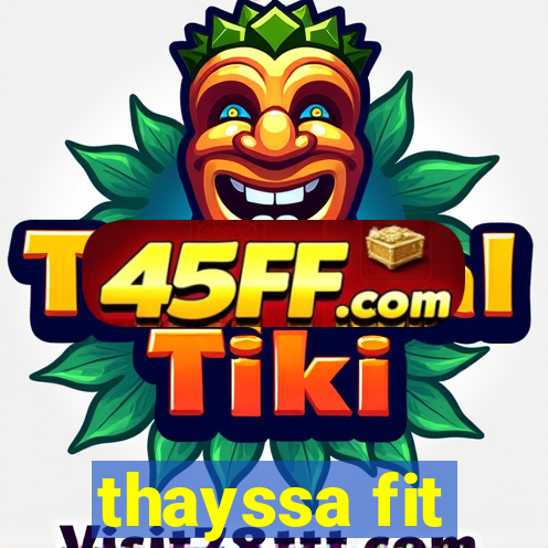 thayssa fit